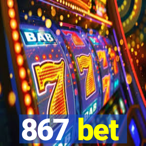 867 bet